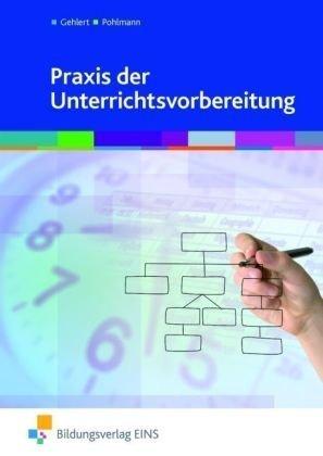 Praxis der Unterrichtsvorbereitung. Lehr-/Fachbuch