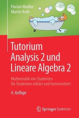 Tutorium Analysis 2 und Lineare Algebra 2: Mathematik von Studenten für Studenten erklärt und kommentiert