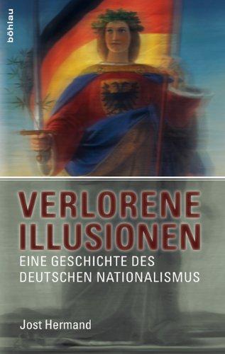 Verlorene Illusionen: Eine Geschichte des deutschen Nationalismus