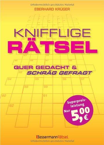 Knifflige Rätsel - quer gedacht & schräg gefragt