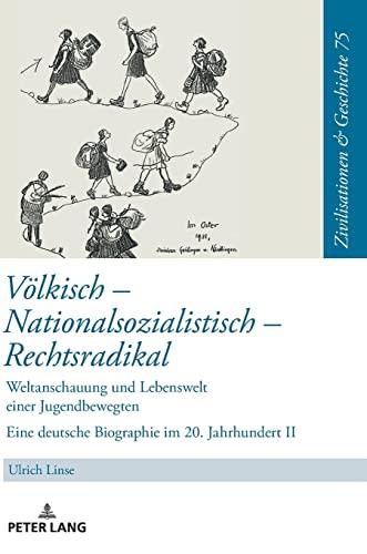 Völkisch - Nationalsozialistisch - Rechtsradikal: Das Leben der Hildegard Friese - Teil 2 (Zivilisationen und Geschichte / Civilizations and History / Civilisations et Histoire)