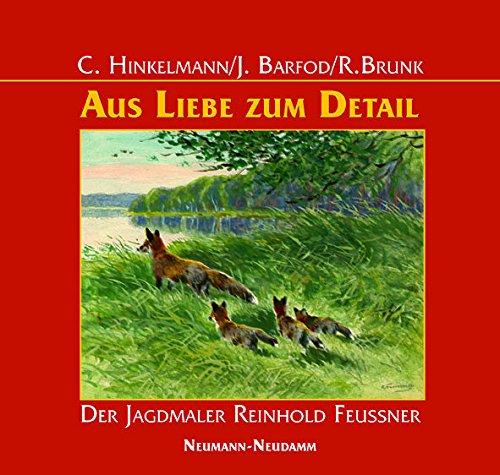 Aus Liebe zum Detail: Der Jagdmaler Reinhold Feussner