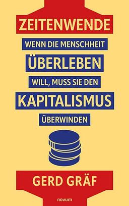 Zeitenwende – Wenn die Menschheit überleben will, muss sie den Kapitalismus überwinden