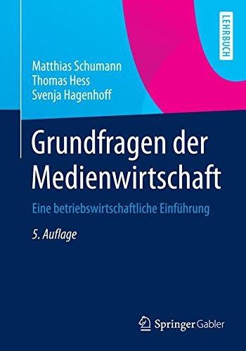 Grundfragen der Medienwirtschaft: Eine betriebswirtschaftliche Einführung (Springer-Lehrbuch)