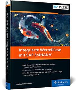 Integrierte Werteflüsse mit SAP S/4HANA: MM, PP, SD, FI und CO nahtlos integrieren. Inkl. aller wichtigen Neuerungen zu S/4HANA (SAP PRESS)