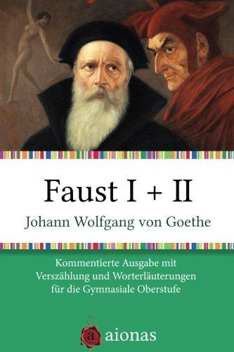 Faust I + II: Kommentierte Ausgabe mit Verszählung und Worterklärungen für die Gymnasiale Oberstufe