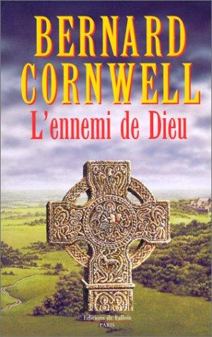 L'ennemi de Dieu : roman, la saga du roi Arthur