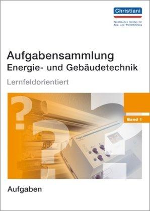 Aufgabensammlung Energie- und Gebäudetechnik: Band 1 - Aufgaben