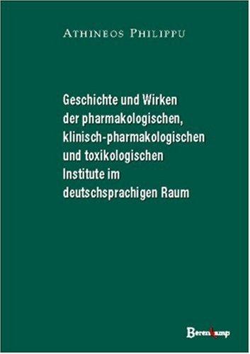 Geschichte und Wirken der pharmakologischen, klinisch-pharmakologischen und toxikologischen Institute im deutschsprachigen Raum