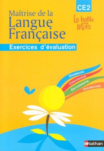 Maîtrise de la langue française : CE2, cycle 3, exercices d'évaluation : grammaire, conjugaison, orthographe, vocabulaire