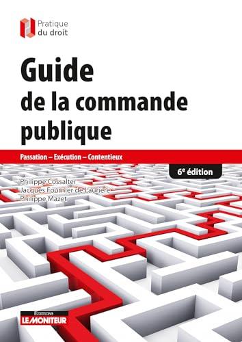 Guide de la commande publique : passation, exécution, contentieux