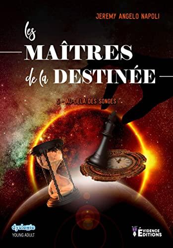 Les maîtres de la destinée Tome 5: Au-delà des songes