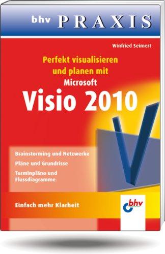 Perfekt visualisieren und planen mit Microsoft Visio 2010 (bhv Praxis)