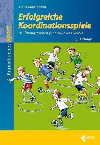 Erfolgreiche Koordinationsspiele: 178 Übungsformen für Schule und Verein