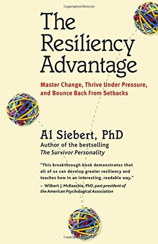 The Resiliency Advantage: Master Change, Thrive Under Pressure, and Bounce Back from Setbacks