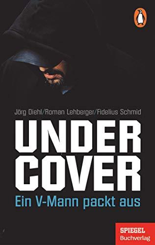 Undercover: Ein V-Mann packt aus - Ein SPIEGEL-Buch