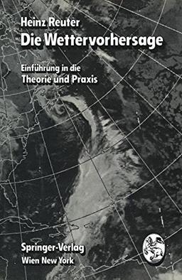 Die Wettervorhersage: Einführung in die Theorie und Praxis