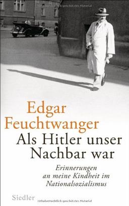 Als Hitler unser Nachbar war: Erinnerungen an meine Kindheit im Nationalsozialismus