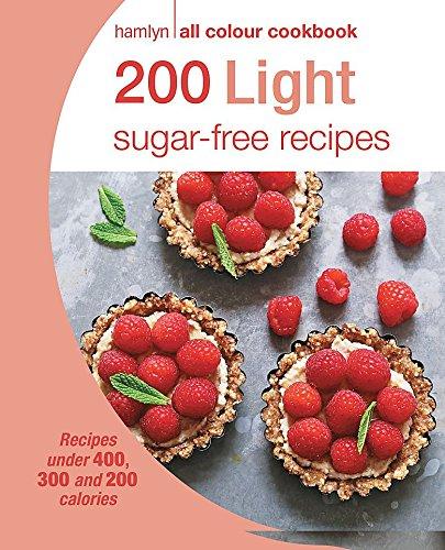 200 Light Sugar-free Recipes: Hamlyn All Colour Cookbook (Hamlyn All Colour Cookery)