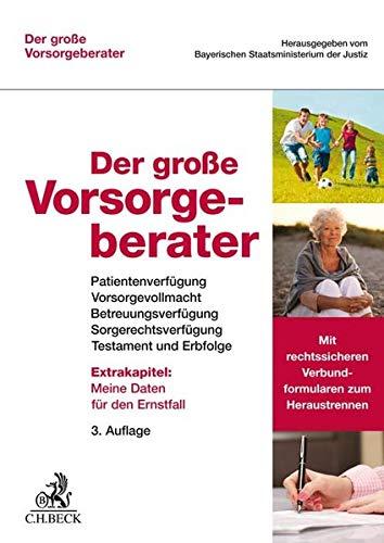 Der große Vorsorgeberater: Patientenverfügung, Vorsorgevollmacht, Betreuungsverfügung, Sorgerechtsverfügung, Testament und Erbfolge