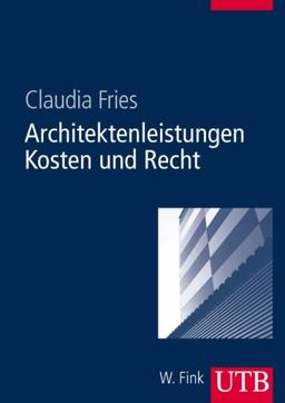 Architektenleistungen: Kosten und Recht (Uni-Taschenbücher M)