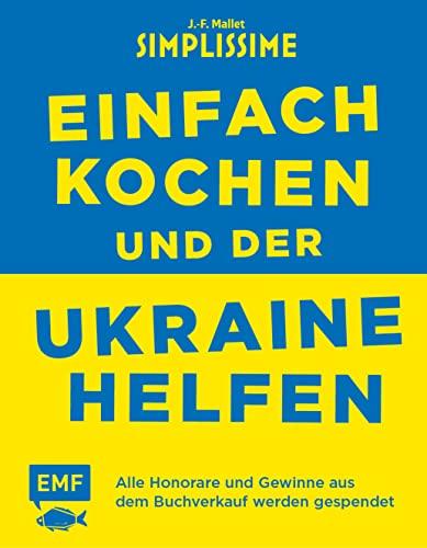 Simplissime – Einfach kochen und der Ukraine helfen: Alle Honorare und Gewinne aus dem Buchverkauf werden gespendet