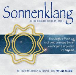 Sonnenklang. Lichtheilung durch die Plejader: Energiereiche Musik zur Anbindung an unsere Sonne