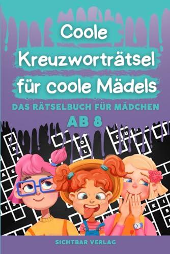 Coole Kreuzworträtsel für coole Mädels: Das Rätselbuch für Mädchen ab 8