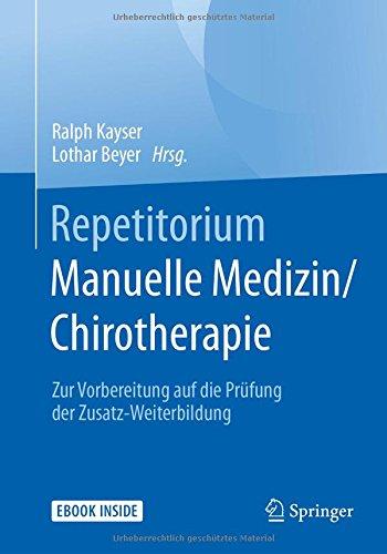 Repetitorium Manuelle Medizin/Chirotherapie: Zur Vorbereitung auf die Prüfung der Zusatz-Weiterbildung