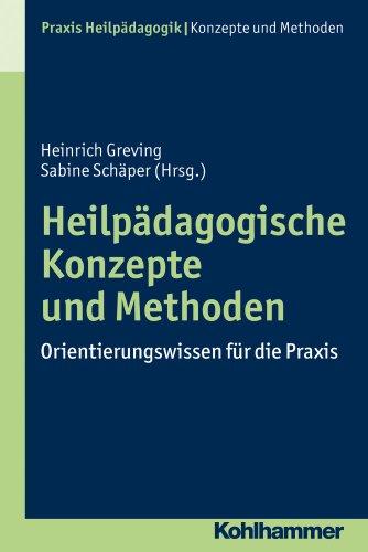 Heilpädagogische Konzepte und Methoden. Praxis Heilpädagogik - Grundlagen (Praxis Heilpadagogik - Grundlagen)