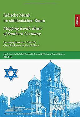 Jüdische Musik im süddeutschen Raum / Mapping Jewish Music of Southern Germany (Musikwissenschaftliche Schriften der Hochschule für Musik und Theater München)