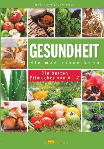 Gesundheit, die man Essen kann. Die besten Fitmacher von A- Z