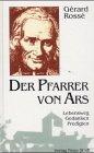 Der Pfarrer von Ars: Lebensweg - Gedanken - Predigten