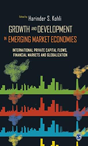 Growth and Development in Emerging Market Economies: International Private Capital Flow, Financial Markets and Globalization