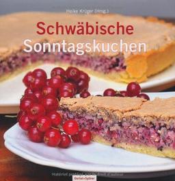 Schwäbische Sonntagskuchen: Immer wieder sonntags... Torten, Kuchen, Feingebäck