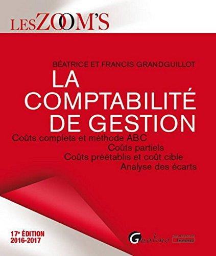 La comptabilité de gestion : coûts complets et méthode ABC, coûts partiels, coûts préétablis et coût cible, analyse des écarts : 2016-2017