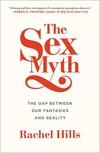 The Sex Myth: The Gap Between Our Fantasies and Reality