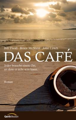 Das Café: Jeder braucht einen Ort, an dem er echt sein kann