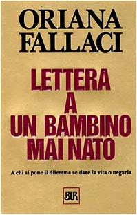 Lettera a un bambino mai nato (Opere Di Oriana Fallaci)