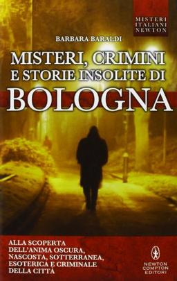 Misteri, crimini e storie insolite di Bologna (Tradizioni italiane)