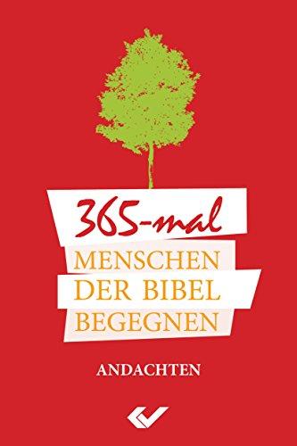 365-mal Menschen der Bibel begegnen: Andachten