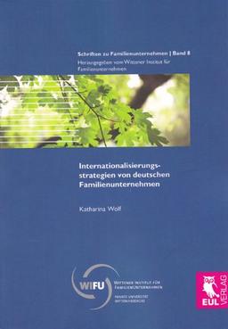 Internationalisierungsstrategien von deutschen Familienunternehmen (Schriften zu Familienunternehmen)