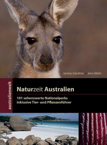 Australienweit 04. Naturzeit Australien -  101 sehenswerte Nationalparks: inklusive Tier- und Pflanzenführer