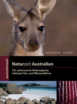 Australienweit 04. Naturzeit Australien -  101 sehenswerte Nationalparks: inklusive Tier- und Pflanzenführer