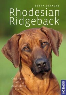 Rhodesian Ridgeback: Geschichte. Haltung. Ausbildung. Zucht