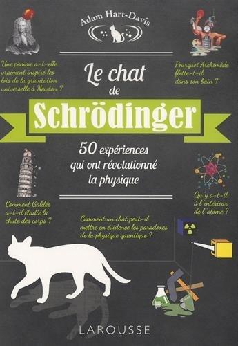 Le chat de Schrödinger : 50 expériences qui ont révolutionné la physique