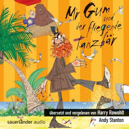 Mr Gum und der fliegende Tanzbär: Übersetzt und vorgelesen von Harry Rowohlt