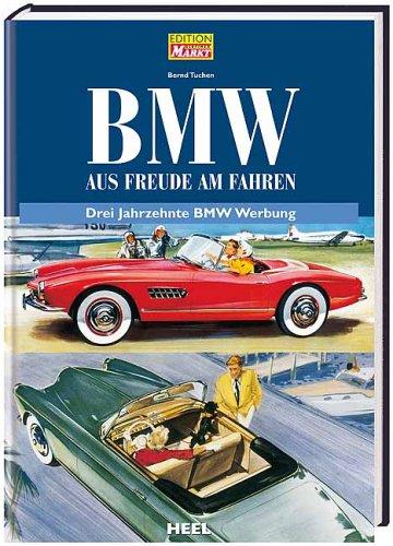 BMW - Aus Freude am Fahren. Drei Jahrzehnte BMW-Werbung