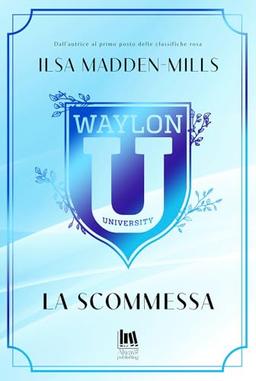 La scommessa. Waylon University (Always romance)