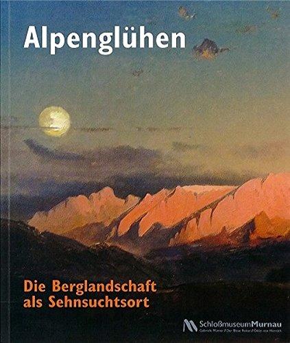 Alpenglühen.: Die Berglandschaft als Sehnsuchtsort.